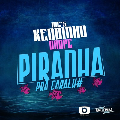 Piranha pra Caralho (feat. MC Drope) - Single