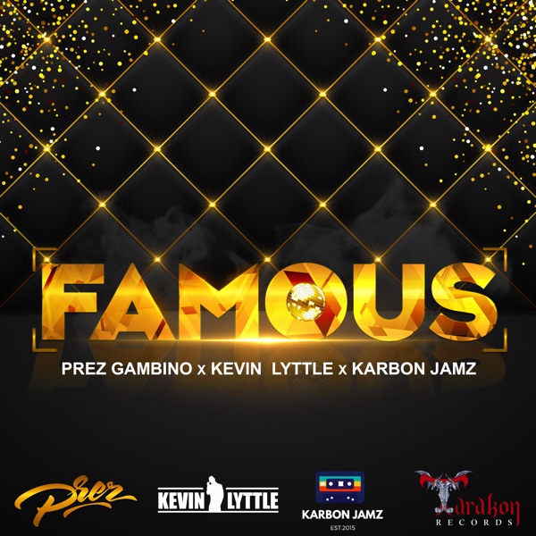Famous (feat. Kevin Lyttle & Karbon Jamz) - Single - Prez Gambino