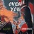 Over You