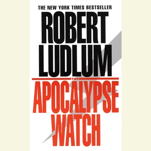 The Apocalypse Watch: A Novel (Unabridged)
