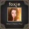 Foxie - When It Rains I Pour