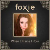 When It Rains I Pour — Foxie