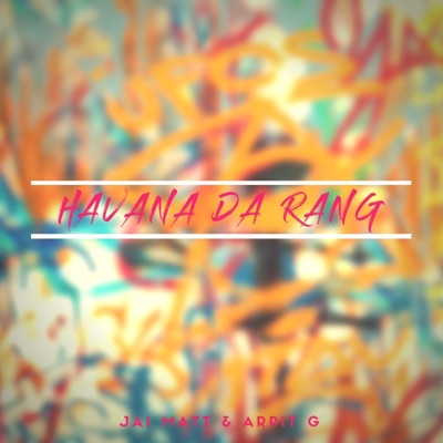Havana Da Rang (feat. Arpit G) - Single