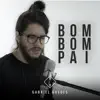 Gabriel Guedes de Almeida - Bom Bom Pai
