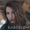 Kardelen - Şanıma İnanma