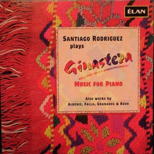 Santiago Rodriguez Plays Ginastera and Other Works