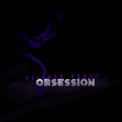 Elliott Trent adlı sanatçının Obsession - Single albümünü dinle