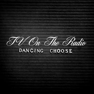 Dancing Choose - Single - Tv On The Radio