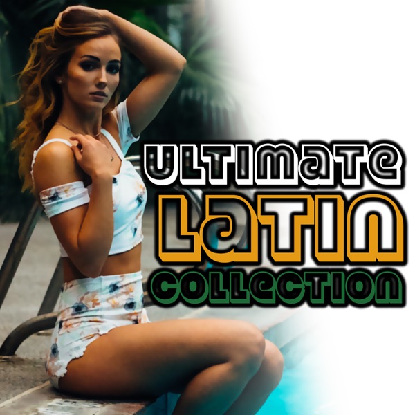 Ultimate Latin Collection: Sensual Rhythms of the Sunshine Paradise, Latin Dance Party