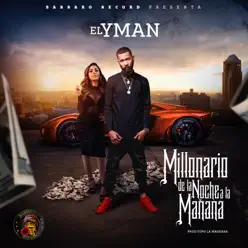 Millonario de la Noche a la Mañana - Single - El Yman Millonario de la Noche a la Mañana - Single - El Yman