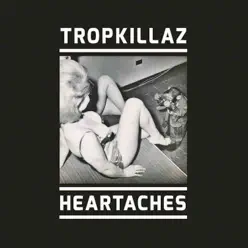Heartaches - Single - Tropkillaz Heartaches - Single - Tropkillaz