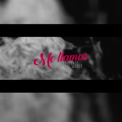 Me Llamas (feat. Jamh Muñoz) - Single
