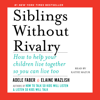 Siblings Without Rivalry (Unabridged) - Adele Faber
