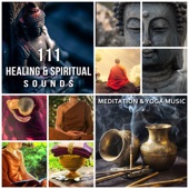 111 Healing & Spiritual Sounds: Meditation & Yoga Music, Nature Sounds for Sleep & Relaxation artwork