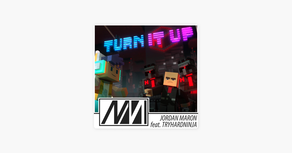 Turn It Up - Single by Jordan Maron & TryHardNinja on Apple Music