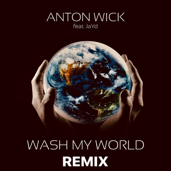Wash My World (feat. JaYd) [Anton Wick Elektra Remix] - Single