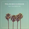 Say You Want Me