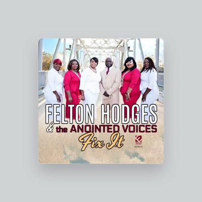 Listen to Felton Hodges & the Anointed Voices, watch music videos, read bio, see tour dates & more!