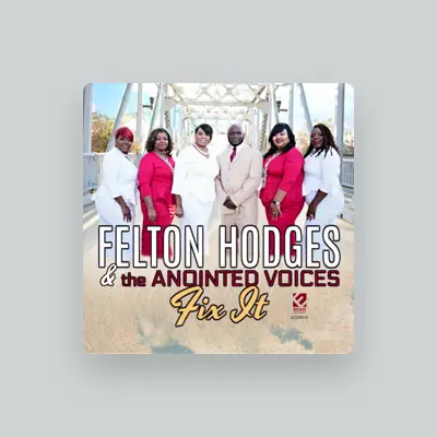 Listen to Felton Hodges & the Anointed Voices, watch music videos, read bio, see tour dates & more!