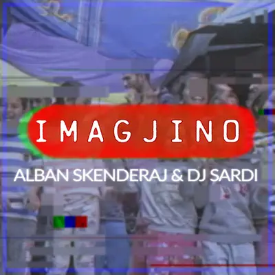 Imagjino (feat. Dj Sardi) - Single - Alban Skenderaj