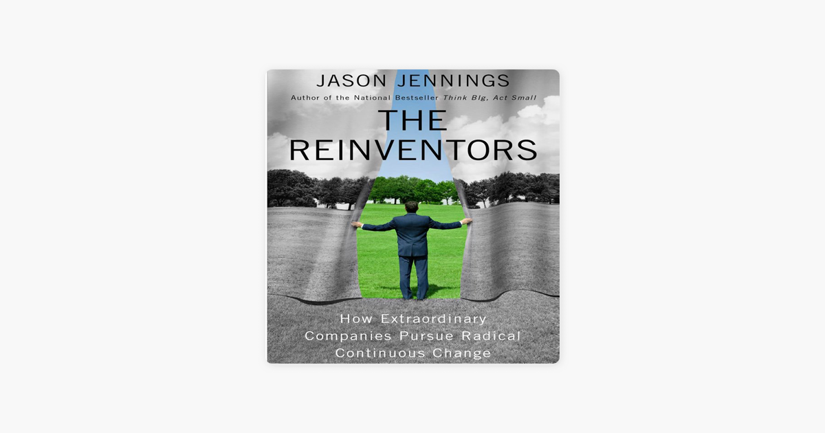 The Reinventors: How Extraordinary Companies Pursue Radical Continuous Change