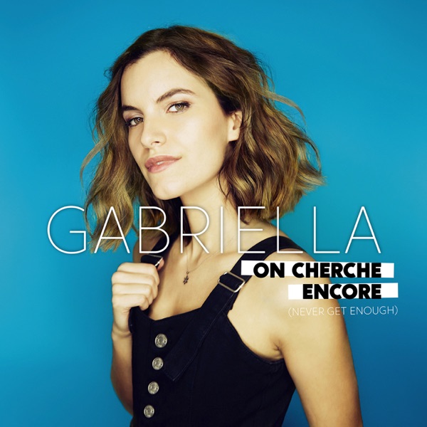 On cherche encore (Never Get Enough) - Single - Gabriella