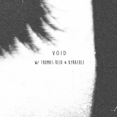 Void (feat. Thomas Reid & Kyraehle) - Single