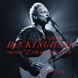 Songs from the Small Machine - Live In L.A At Saban Theatre In Beverly Hills, CA / 2011 - Lindsey Buckingham