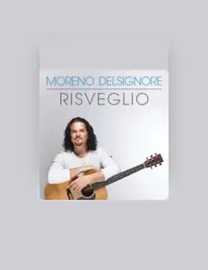 Moreno Delsignore: песни, клипы, биография, даты выступлений и многое другое.