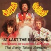 At Last...The Beginning: The Making of Electric Ladyland (The Early Takes Sampler)