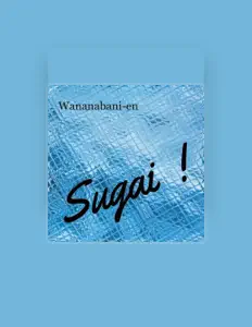 收听 Wananabani-en、观看音乐视频、阅读小传、查看巡演日期等 ！