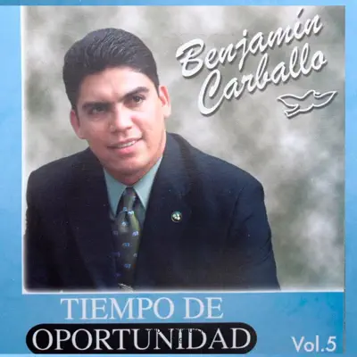 Tiempo de Oportunidad, Vol. 5 - Benjamín Carballo