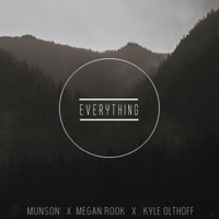 Everything (feat. Megan Rook & Kyle Olthoff) - Single - Munson