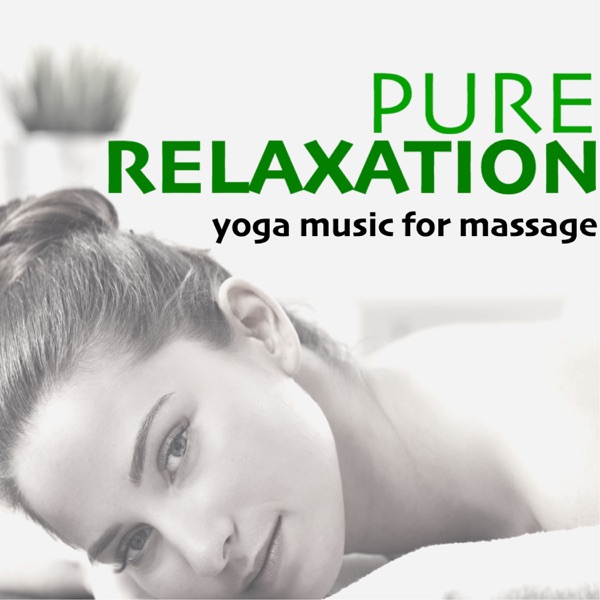 Pure Relaxation - Yoga Music for Massage, Deep Sleep & Mindfulness Body and Soul Connection