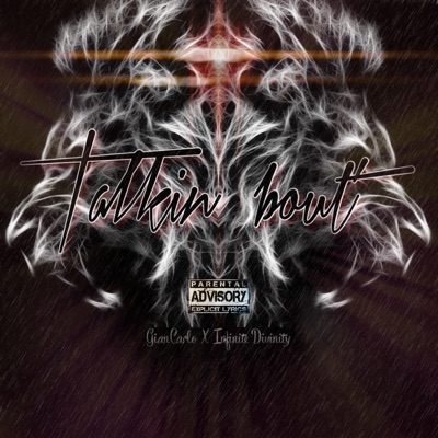 Talkin' Bout (feat. Infinite Divinity) - Single