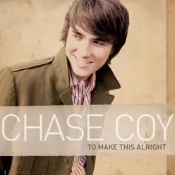 To Make This Alright - Single - Chase Coy