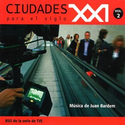 Ciudades para el Siglo XXI (Vol. 2) (Música Original de la Serie) - Juan Bardem