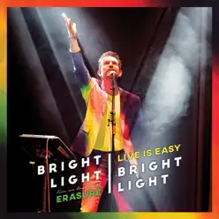 Live Is Easy : On Tour With Erasure - Bright Light Bright Light