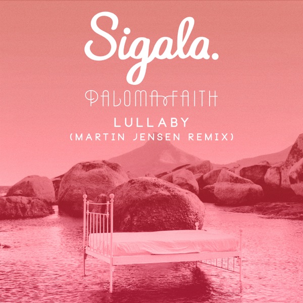 Lullaby (Martin Jensen Remix) - Single - Sigala & Paloma Faith