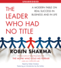 The Leader Who Had No Title (Unabridged) - Robin Sharma