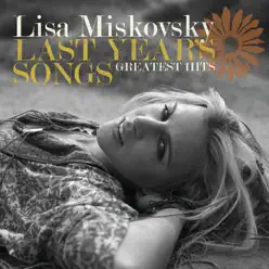 Last Year's Songs - Greatest Hits - Lisa Miskovsky