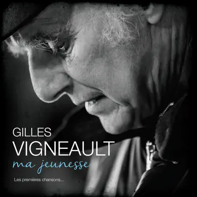 Ma jeunesse - Gilles Vigneault