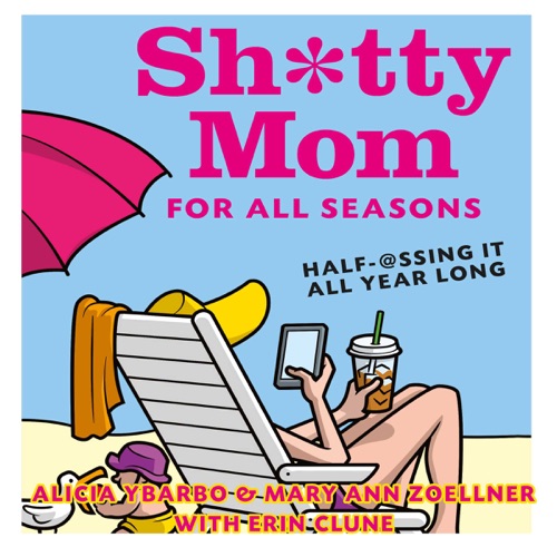 Sh*tty Mom for All Seasons: Half-@ssing It All Year Long (Unabridged) cover