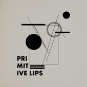 Primitive Lips - As They Walk