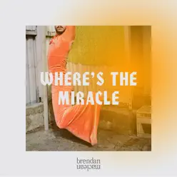 Where's the Miracle - Single - Brendan Maclean Where's the Miracle - Single - Brendan Maclean