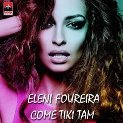 Come Tiki Tam - Single - Eleni Foureira Come Tiki Tam - Single - Eleni Foureira