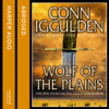 Wolf of the Plains (Abridged) - Conn Iggulden & John Nicholl