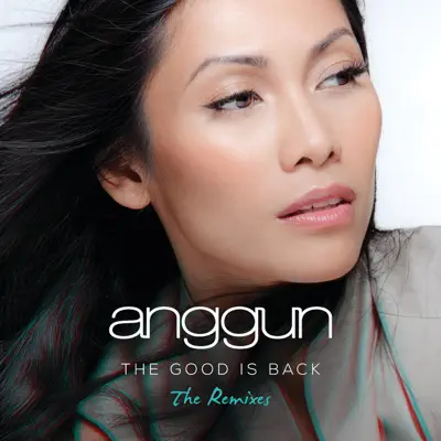 The Good is Back (The Remixes) - Anggun