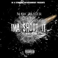 Ima Shoot It (feat. King Kuma) - Single - Marc Ruger
