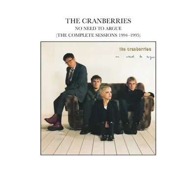 No Need to Argue (The Complete Sessions 1994-1995) - The Cranberries